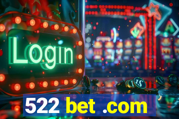 522 bet .com